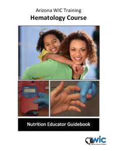 Arizona WIC Training  Hematology Course Hematology Course | Arizona WIC Training | Trainer Guidebook