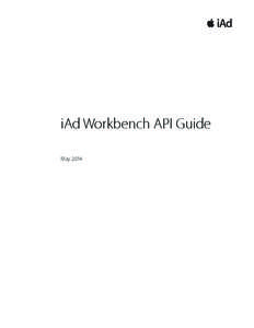 iAd Workbench API Guide    May 2014  Overview