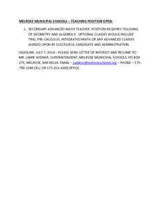 MELROSE MUNICIPAL SCHOOLS – TEACHING POSITION OPEN: 1. SECONDARY ADVANCED MATH TEACHER. POSITION REQUIRES TEACHING OF GEOMETRY AND ALGEBRA II. OPTIONAL CLASSES WOULD INCLUDE TRIG, PRE-CALCULUS, INTEGRATED MATH OR ANY A