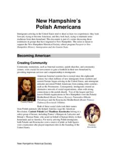 Becoming American  New Hampshire’s Polish Americans Immigrants arriving in the United States tend to share at least two experiences: they look forward, trying to become American, and they look back, trying to maintain 