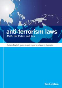 anti-terrorism laws ASIO, the Police and You A plain English guide to anti-terrorism laws in Australia  third edition