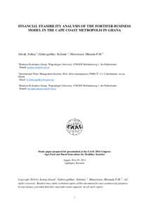 FINANCIAL FEASIBILITY ANALYSIS OF THE FORTIFER BUSINESS MODEL IN THE CAPE COAST METROPOLIS IN GHANA Aboah, Joshua 1, Gebrezgabher, Solomie 2, Meuwissen, Miranda P.M.3 1