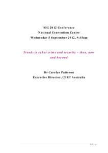 SIG 2012 Conference National Convention Centre Wednesday 5 September 2012, 9.45am Trends in cyber crime and security – then, now and beyond