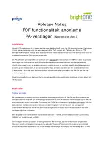 Release Notes PDF functionaliteit anonieme PA-verslagen (NovemberAanleiding Op de PCP-middag mei 2013 kwam aan de orde dat brightONE, voor het PA laboratorium van Viecurie te Venlo, uitslag bestanden voor de aanvr