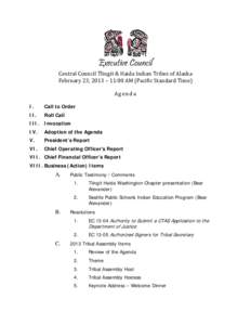 Executive Council  Central Council Tlingit & Haida Indian Tribes of Alaska February 23, 2013 – 11:00 AM (Pacific Standard Time) I.