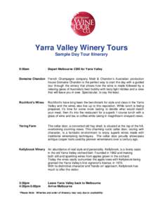 Yarra Valley Winery Tours Sample Day Tour Itinerary 9:30am  Depart Melbourne CBD for Yarra Valley