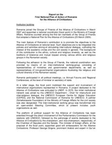 Report on the First National Plan of Action of Romania for the Alliance of Civilizations Institution building Romania joined the Groups of Friends of the Alliance of Civilizations in March 2007 and appointed a national c