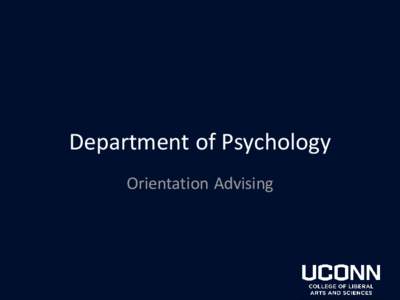Department of Psychology Orientation Advising About Us • Location: Bousfield (BOUS) • Unsure of who to contact? Check online!