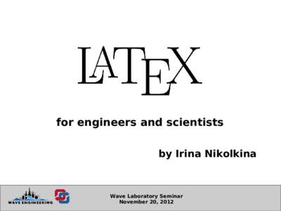 for engineers and scientists by Irina Nikolkina Wave Laboratory Seminar November 20, 2012
