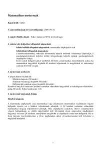 Matematikus mesterszak Képzési idı: 4 félév A szak indításának tervezett idıpontja: [removed]A szakért felelıs oktató: Szőcs András az MTA levelezı tagja A szakra való belépéshez elfogadott alapsza