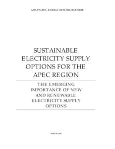 ASIA PACIFIC ENERGY RESEARCH CENTRE  SUSTAINABLE ELECTRICITY SUPPLY OPTIONS FOR THE APEC REGION