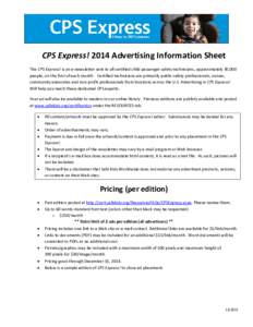 CPS Express! 2014 Advertising Information Sheet The CPS Express! is an e-newsletter sent to all certified child passenger safety technicians, approximately 30,000 people, on the first of each month. Certified technicians