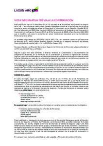 NOTA INFORMATIVA PREVIA A LA CONTRATACIÓN Este Seguro se rige por lo dispuesto en la Leyde 8 de octubre, de Contrato de Seguro (B.O.E. de 17 de Octubre de 1980), el Real Decreto Legislativo, de 29 de Oct