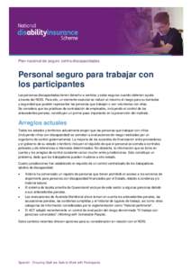 Plan nacional de seguro contra discapacidades  Personal seguro para trabajar con los participantes Las personas discapacitadas tienen derecho a sentirse y estar seguras cuando obtienen ayuda a través del NDIS. Para ello