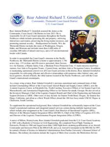 Rear Admiral Richard T. Gromlich Commander, Thirteenth Coast Guard District U.S. Coast Guard Rear Admiral Richard T. Gromlich assumed the duties as the Commander, Coast Guard 13th District in June[removed]He is responsible