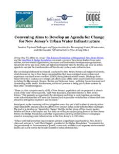 Convening Aims to Develop an Agenda for Change for New Jersey’s Urban Water Infrastructure Leaders Explore Challenges and Opportunities for Revamping Water, Wastewater, and Stormwater Infrastructure in New Jersey Citie