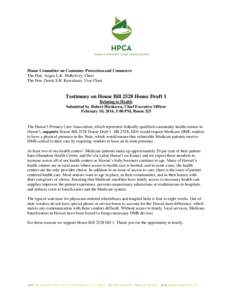 House Committee on Consumer Protection and Commerce The Hon. Angus L.K. McKelvey, Chair The Hon. Derek S.K. Kawakami, Vice Chair Testimony on House Bill 2528 House Draft 1 Relating to Health