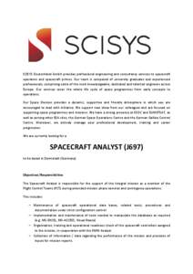 SCISYS Deutschland GmbH provides professional engineering and consultancy services to spacecraft operators and spacecraft primes. Our team is composed of university graduates and experienced professionals, comprising som