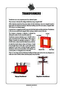 TRANSFORMERS Transformers are a very important part of our electrical system. They increase or decrease the voltage of electricity using a magnetic field. When electricity travels from the power station into the transfor