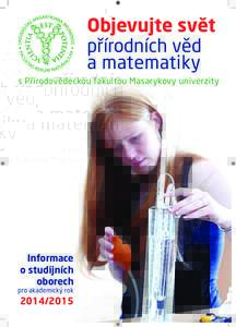 Objevujte svět přírodních věd a matematiky s Přírodovědeckou fakultou Masarykovy univerzity  Informace