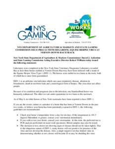 Gaming Commission[removed]Agriculture & Markets[removed]NYS DEPARTMENT OF AGRICULTURE & MARKETS AND STATE GAMING COMMISSION ISSUE PRECAUTIONS REGARDING EQUINE HERPES VIRUS AT