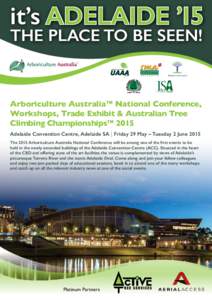 it’s ADELAIDE ’15 THE PLACE TO BE SEEN! Arboriculture Australia™ National Conference, Workshops, Trade Exhibit & Australian Tree Climbing Championships™ 2015