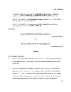 File #[removed]IN THE MATTER between HAMLET OF FORT LIARD SOCIAL HOUSING, Applicant, and VICKY ANTOINE AND TRAVIS BERTRAND, Respondents; AND IN THE MATTER of the Residential Tenancies Act R.S.N.W.T. 1988, Chapter R-5 (t