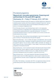 Provisional programme Beyond aid: innovative governance, financing and partnerships for the post-2015 agenda Wednesday 25 – Friday 27 February 2015 | WP1364 The Sustainable Development Goals will represent an important