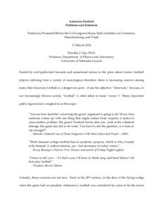 American Football Problems and Solutions Testimony Presented Before the U.S.Congress House SubCommittee on Commerce, Manufacturing, and Trade 13 March 2014 Timothy J. Gay, Ph.D.