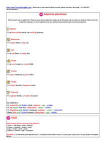 http://www.ToLearnEnglish.com − Resources to learn/teach English (courses, games, grammar, daily page...) For ESL/EFL learners/teachers. Adjective placement Where should I put my adjectives? When you use several adject