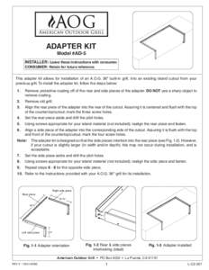 ADAPTER KIT Model #AD-5 INSTALLER: Leave these instructions with consumer. CONSUMER: Retain for future reference. This adapter kit allows for installation of an A.O.G. 36
