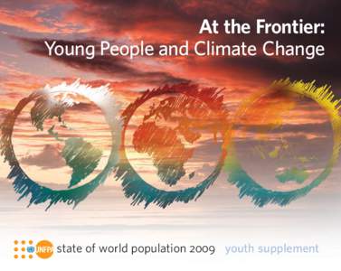 At the Frontier: Young People and Climate Change state of world population 2009 youth supplement  At the Frontier: