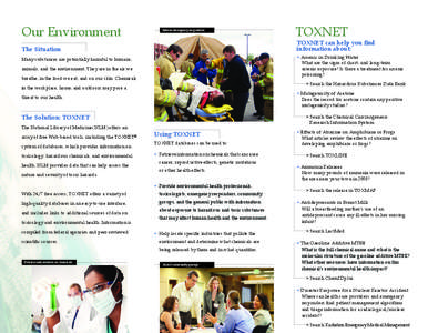 Our Environment  Inform emergency responders TOXNET can help you find information about: