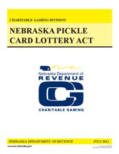 CHARITABLE GAMING DIVISION  NEBRASKA PICKLE CARD LOTTERY ACT  CHARITABLE GAMING DIVISION