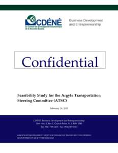 Confidential Feasibility Study for the Argyle Transportation Steering Committee (ATSC) February 28, 2013  CDÉNÉ, Business Development and Entrepreneurship