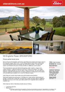 elderskilmore.com.au  55 Englishs Road, BROADFORD Picture perfect family home Set on 29 acres this beautiful north facing, light-filled home boasts picturesque views of the Tallarook ranges. Built in 2011, it is an energ