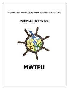 MINISTRY OF WORKS, TRANSPORT AND PUBLIC UTILITIES  INTERNAL AUDIT POLICY MWTPU