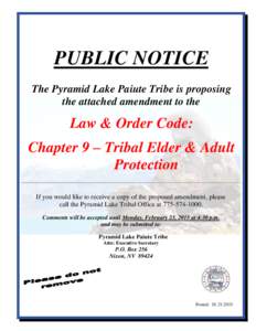 PUBLIC NOTICE The Pyramid Lake Paiute Tribe is proposing the attached amendment to the Law & Order Code: Chapter 9 – Tribal Elder & Adult