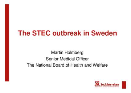 The STEC outbreak in Sweden Martin Holmberg Senior Medical Officer The National Board of Health and Welfare  Timeline