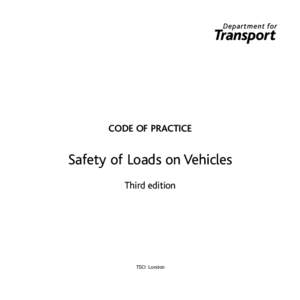 CODE OF PRACTICE  Safety of Loads on Vehicles Third edition  TSO: London