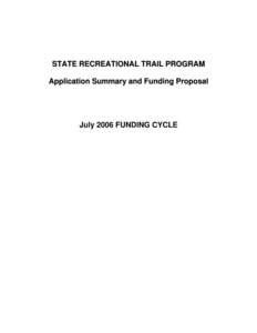 STATE RECREATIONAL TRAIL PROGRAM Application Summary and Funding Proposal July 2006 FUNDING CYCLE  Funding Summary