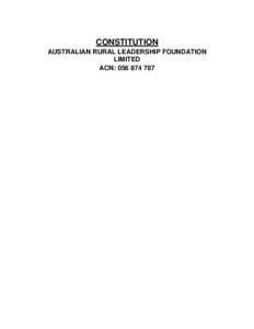 CONSTITUTION AUSTRALIAN RURAL LEADERSHIP FOUNDATION LIMITED ACN:   Contents