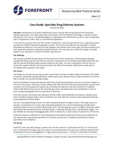 Outsourcing Best Practices Series Issue 13 Case Study: Specialty Drug Delivery Systems January 29, 2015 Overview: Development of specialty drug delivery systems requires both strong materials and mechanical