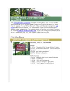Seekonk Public Library Newsletter June 2014 The Library Facilities Committee has been working these past several months determining the library service needs of the community and what sort of facility that will require. 