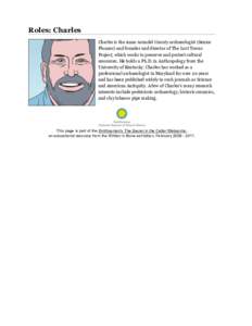 Roles: Charles Charles is the Anne Arundel County archaeologist (Senior Planner) and founder and director of The Lost Towns Project, which works to preserve and protect cultural resources. He holds a Ph.D. in Anthropolog