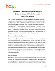 Summary of Consumer Consultation - May 2012 Central Adelaide and Hills Medicare Local After Hours Program Over 170 people participated in the Central Adelaide and Hills Medicare Local After Hours Consumer Needs Assessmen