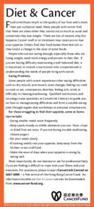 Diet & Cancer F ood contributes much to the quality of our lives and is more than just a physical need. Many people with cancer find that there are times when they cannot eat as much as usual and