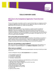 TOOLS OVERVIEW GUIDE Welcome to the Competence Application Tools Overview Guide. The aim of this guide is to provide you with an overview that will help you navigate around the competence application tools site, provide 