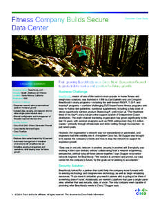 Fitness Company Builds Secure Data Center EXECUTIVE SUMMARY Customer name: Beachbody, LLC Industry: Health, Wellness and Fitness