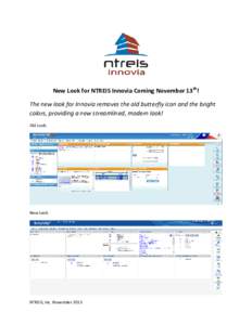 New Look for NTREIS Innovia Coming November 13th! The new look for Innovia removes the old butterfly icon and the bright colors, providing a new streamlined, modern look! Old Look:  New Look: